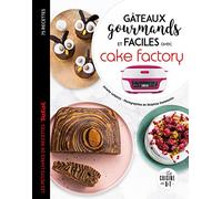 Gâteaux gourmands et faciles avec cake factory : 75 recettes Tefal unbekannt