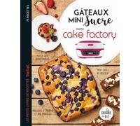 Gâteaux mini sucre avec Cake Factory - Juliette Lalbaltry - Dessain Et Tolra - broché - Guide