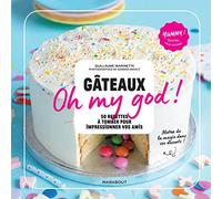 Gâteaux Oh My God ! - 50 Recettes À Tomber Pour Impressionner Vos Amis