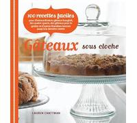 Gâteaux sous cloche - 100 recettes faciles