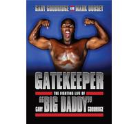 Gatekeeper: The Fighting Life of Gary "Big Daddy" Goodridge