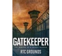 Gatekeeper: The Making Of A Prison Warden Paperback Book By R. T. C. Grounds