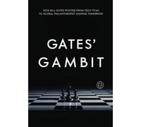 Gates' Gambit: How Bill Gates Pivoted from Tech Titan to Global Philanthropist Shaping Tomorrow