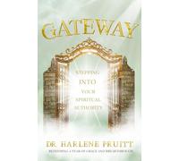 Gateway: Stepping Into Your Spiritual Authority