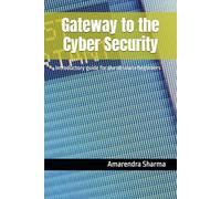 Gateway to the Cyber Security: Introductory guide for the absolute beginners