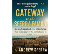 Gateway to the Sferra Family: My Family Goes Back Over 10 Centuries and Two Popes Slept in the Family House in 1378 and 1523