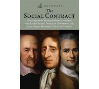 Gateway to the Social Contract Selections from Thomas Hobbes' Leviathan, John Locke's Second Treastise on Government, and Jean-Jacques Rousseau's The Social Contract - Thomas Hobbes - Gateway Editions