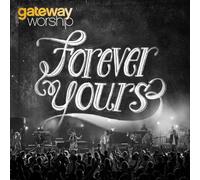 Gateway Worship - Forever Yours [Import]