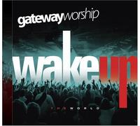 Gateway Worship - Wake Up the World by Gateway Worship (2008) Audio CD