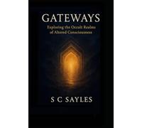 Gateways: Exploring the Occult Realms of Altered Consciousness