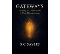 Gateways: Exploring the Occult Realms of Altered Consciousness