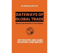 Gateways Of Global Trade - Key Routes And Hubs In Export And Import