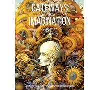Gateways Of Imagination: A Fantastic Visual Journey Into The Mysteries Of Worlds Unknown
