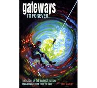 Gateways To Forever: The Story Of The Science-Fiction Magazines, 1970-1980: Vol. Iii