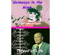 Gateways to the Mind / Thread of Life