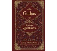 Gathas: Die größte iranische Weisheit aller Zeiten - Heiliger Text in deutscher Sprache