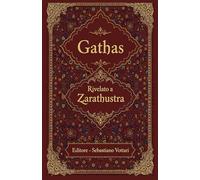 Gathas: La plus grande sagesse iranienne de tous les temps - Texte sacré en français