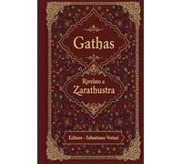 Gathas: La plus grande sagesse iranienne de tous les temps - Texte sacré en français