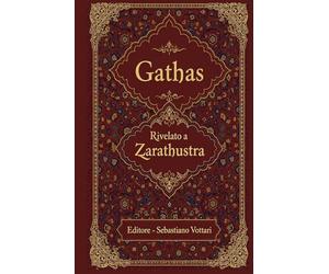 Gathas: The Greatest Iranian Wisdom of All Time - Sacred Text in English