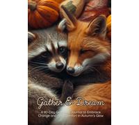 Gather & Dream: A 90-Day Guided Gratitude Journal to Embrace Change and Find Comfort in Autumn’s Glow
