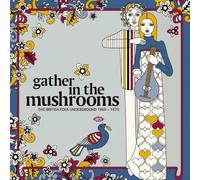 Gather in the Mushrooms: The British Folk Underground 1969-1975 [CD] NEUF