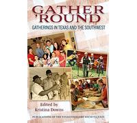 Gather 'round: Gatherings in Texas and the Southwest