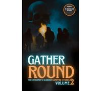 Gather Round: The Internet's Scariest Campfire Stories (Volume 2)