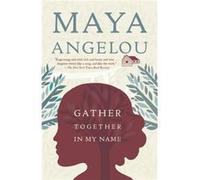 Gather Together in My Name by Maya Angelou Maya Angelou (Auteur)