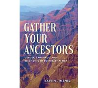 Gather Your Ancestors: Gender, Language, and Belonging in Southeast Africa