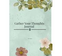 Gather Your Thoughts Journal: “A quiet space to process, reflect, and begin again.”