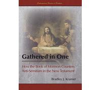 Gathered In One: How The Book Of Mormon Counters Anti-Semitism In The New Testament