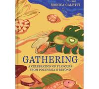 Gathering A celebration of flavours from Polynesia & beyond - Monica Galetti - Pavilion Books - ebook (ePub) - Livre