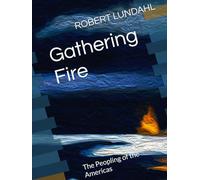 Gathering Fire: The Peopling of the Americas