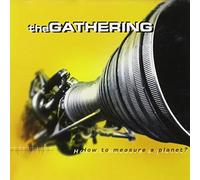 THE GATHERING - How To Measure A Planet ?