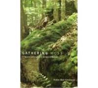Gathering Moss: A Natural and Cultural History of Mosses Kimmerer, Robin Wall (Auteur)