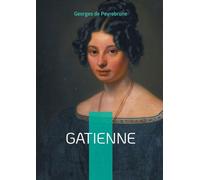 Gatienne: Plongez dans le combat d'une jeune femme pour son émancipation dans la France provinciale du XIXe siècle