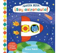 Gatita Rita. ¡Soy astronauta!: Un cuento animado con pestañas para estirar