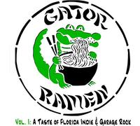Gator Ramen Vol I: Taste Of Florida Indie & Garage - Gator Ramen Vol I: A Taste of Florida Indie & Garage Rock/Various