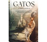 GATOS GUIA MISTICA: LA MAGIA, LA SABIDURIA Y LOS PODERES DE LAS DISTINTAS RAZAS FELINAS