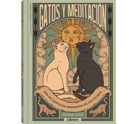 GATOS Y MEDITACION: GUIA DE EJERCICIOS INSPIRADOS EN LOS FELINOS