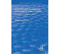 Gatt, Wto And The Regulation Of International Trade In Textiles
