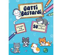 Gatti Bastardi: Colora Via Lansia - 50 Insulti Divertenti E Gattini Sfacciati Da Colorare Per Ridere E Rilassarti - Cona Carta&colori