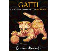 Gatti da colorare con mandala: Libro da colorare per adulti con 50 bellissimi gatti. Libro da colorare antistress con disegni rilassanti