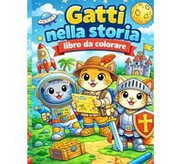 Gatti nella storia: Libro da colorare per bambini con gatti storici, moderni e in tanti ruoli divertenti