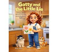 Gatty and the Little Lie: A Story About Honesty, Courage, and Doing What’s Right
