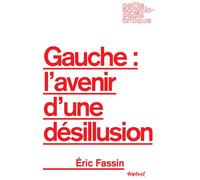 Gauche : l'avenir d'une désillusion - Eric Fassin - Textuel - broché - Essai