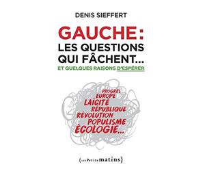 Gauche : les questions qui fâchent... - Et quelques raisons d'espérer