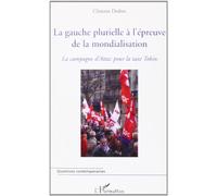 La gauche plurielle à l'épreuve de la mondialisation La campagne d'Attac pour la taxe Tobin - Clément Desbos - L'harmattan - broché - Etude