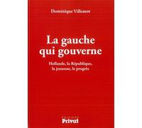 Gauche qui gouverne (la) - Dominique Villemot - Privat - broché - Essai