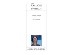 Gauche uppercut - Comedie urbaine - Joël Jouanneau - Actes Sud-Papiers - Livre